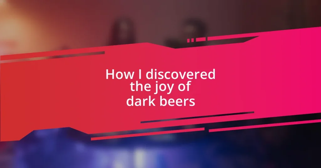 How I discovered the joy of dark beers