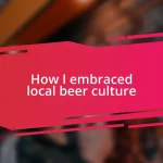 How I embraced local beer culture