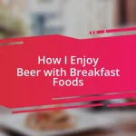 How I Enjoy Beer with Breakfast Foods