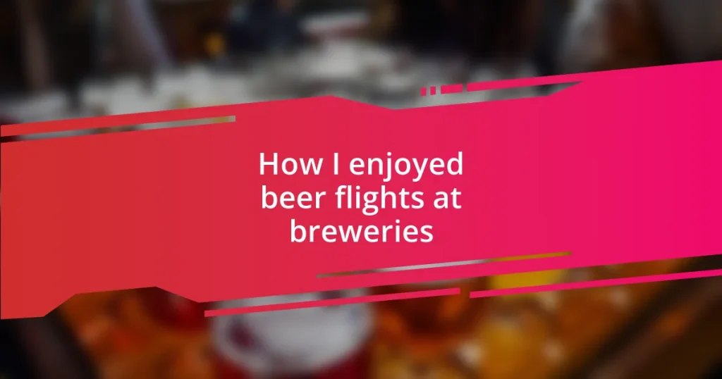 How I enjoyed beer flights at breweries