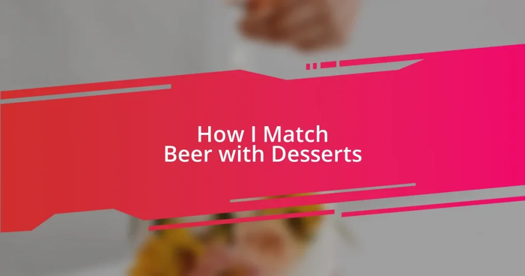 How I Match Beer with Desserts