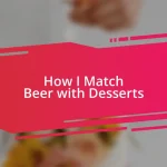 How I Match Beer with Desserts