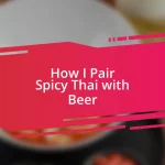 How I Pair Spicy Thai with Beer