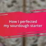 How I perfected my sourdough starter