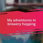 My adventures in brewery hopping