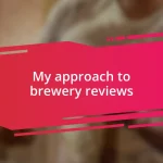 My approach to brewery reviews