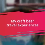 My craft beer travel experiences