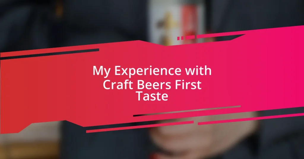 My Experience with Craft Beers First Taste