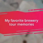 My favorite brewery tour memories