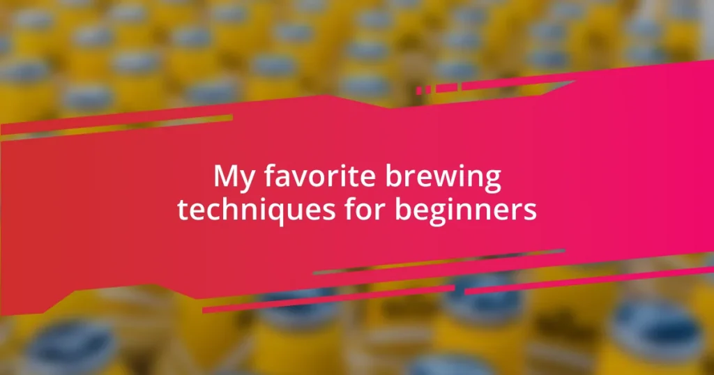 My favorite brewing techniques for beginners