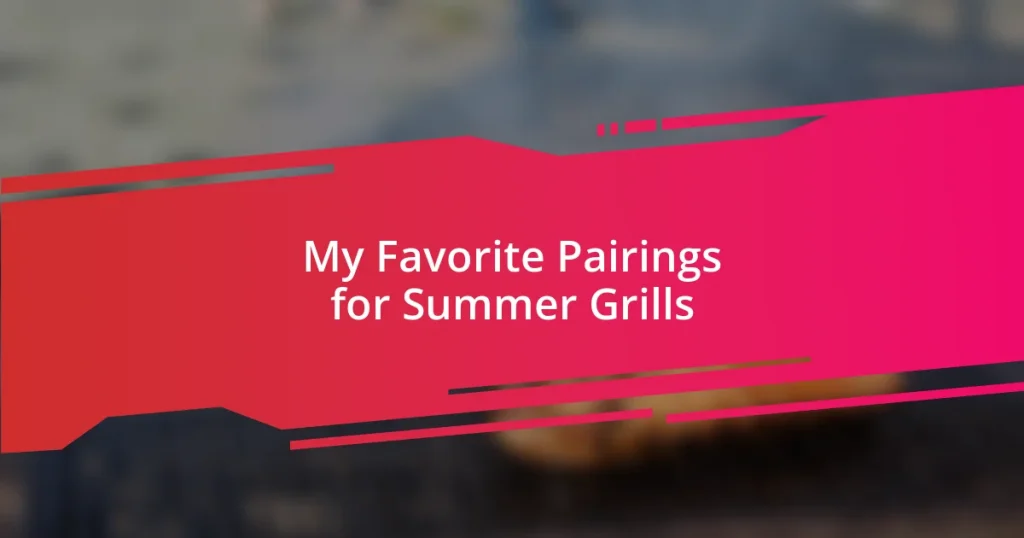 My Favorite Pairings for Summer Grills