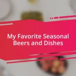 My Favorite Seasonal Beers and Dishes