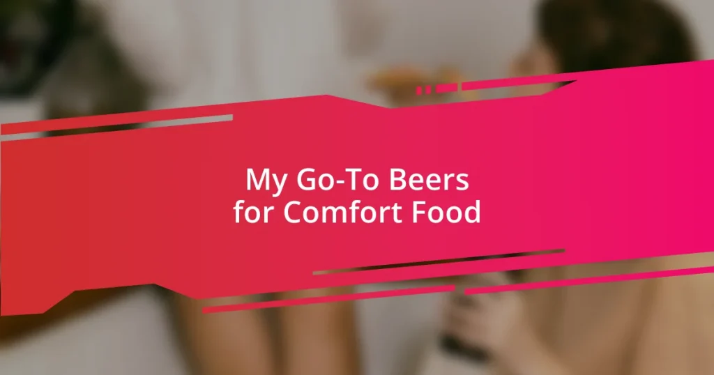 My Go-To Beers for Comfort Food