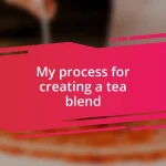 My process for creating a tea blend