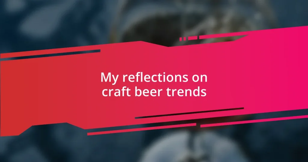 My reflections on craft beer trends