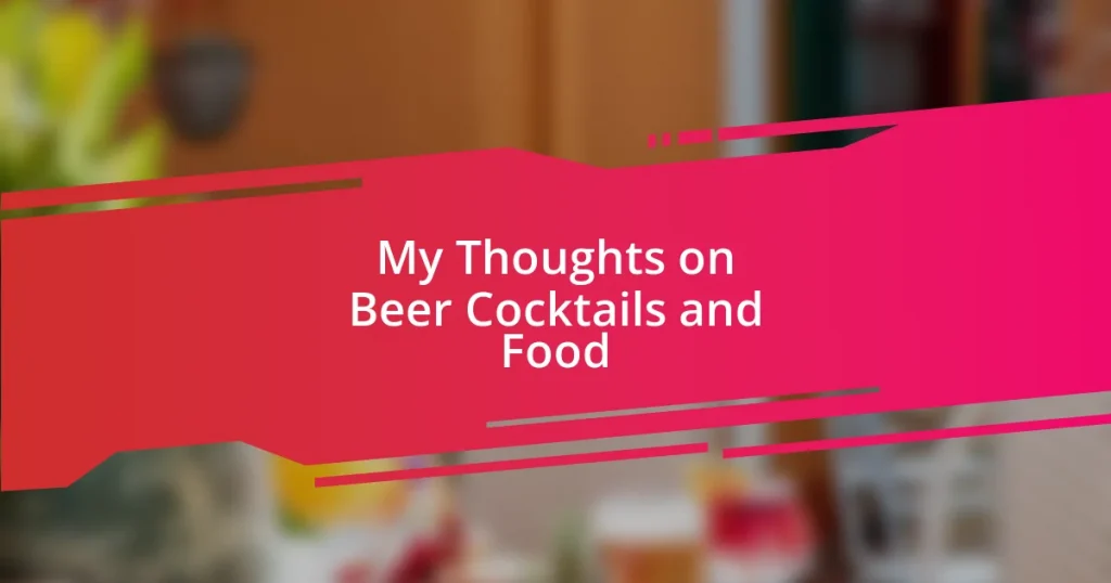 My Thoughts on Beer Cocktails and Food