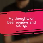 My thoughts on beer reviews and ratings