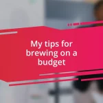 My tips for brewing on a budget