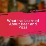 What I’ve Learned About Beer and Pizza