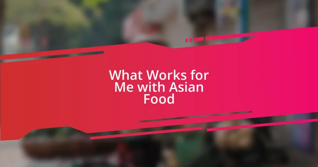 What Works for Me with Asian Food