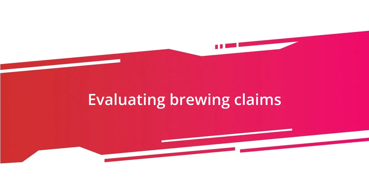 Evaluating brewing claims